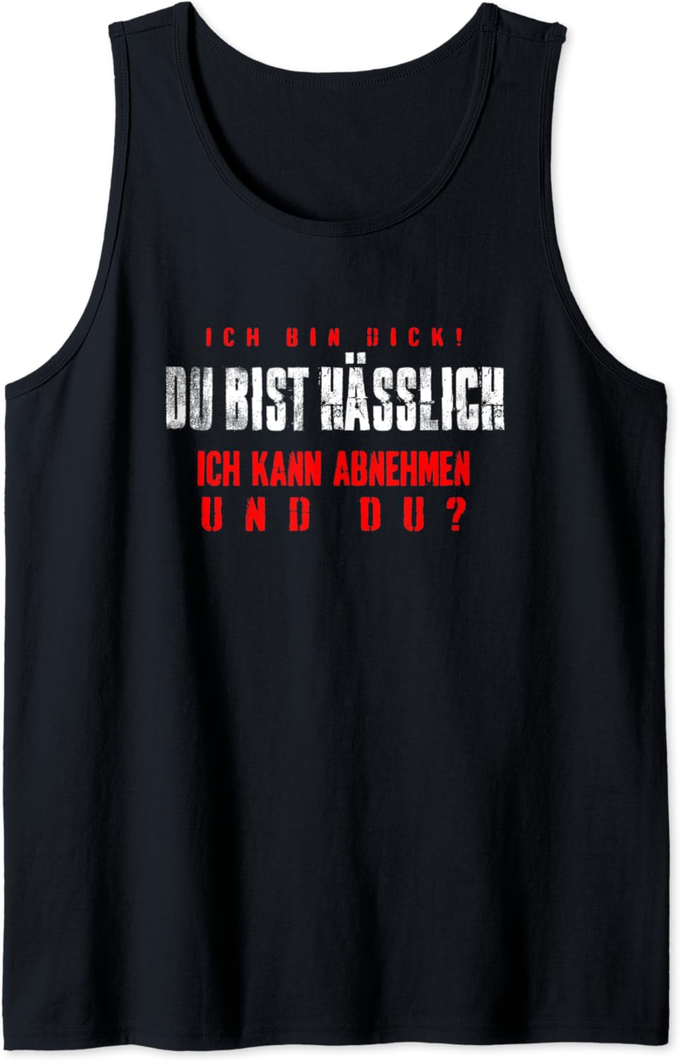 Ich Bin Dick Du Bist Hässlich Ich Kann Abnehmen Und Du Tank Top Amazon.de Fashion Ich Bin Dick Du Bist Hässlich Ich Kann Abnehmen Und Du Tank Top Amazon.de Fashion